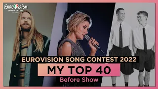 EUROVISION 2022: MY TOP 40 (Before Show)