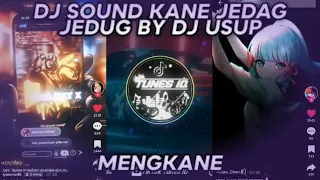 DJ SOUND KANE JEDAG JEDUG BY DJ USUP SOUND IYAMMX4K MENGKANE