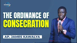 THE ORDINANCE OF CONSECRATION | SUNDAY SERVICE 28th.JANUARY.2024 WITH AP. JAMES KAWALYA