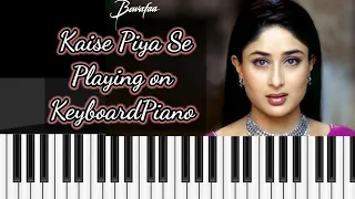 Kaise Piya Se Song |Playing on keyboard with Piano Sur|