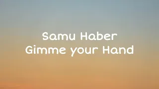 Samu Haber - Gimme Your Hand | Lyrics Video