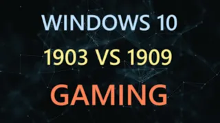 1903 vs 1909 gaming performance comparison