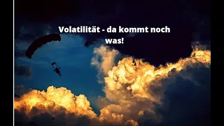 Volatilität - da kommt noch was! Videoausblick