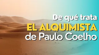 De qué trata EL ALQUIMISTA de Paulo Coelho? Resumen y reseña
