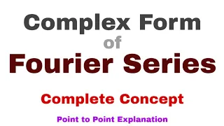 31. Complex form of Fourier Series | Complete Concept | Must Watch