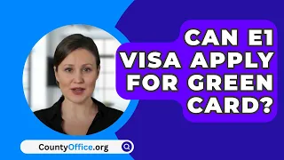 Can E1 Visa Apply For Green Card? - CountyOffice.org