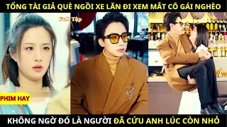 Tổng Tài Giả Què Ngồi Xe Lăn Đi Xem Mắt Cô Gái Nghèo, Không Ngờ Đó Là Người Đã Cứu Anh Lúc Còn Nhỏ