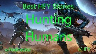 Best HFY Sci-Fi Stories: Hunting Humans