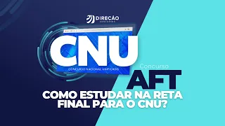 CONCURSO AFT: COMO ESTUDAR NA RETA FINAL PARA O CNU? (Daniel Magalhães)