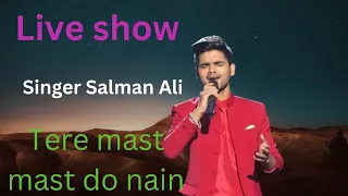 Live show Salman Ali Awara दिल मेरा और  Tere mast mast do nain जबरदस्त Hindi songs