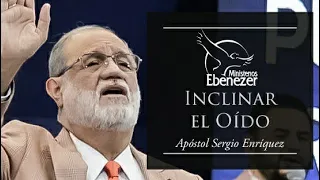 Inclinar el Oído - Apóstol Sergio Enríquez 10/11/23