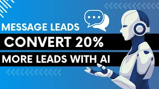 Convert 20% MORE LEADS with AI: Message Leads on Google