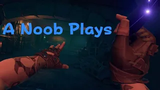 A Noob Plays || Sea Of Thieves
