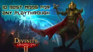 TOP 10 BEST MODS FOR ANY PLAYTHROUGH | DIVINITY: ORIGINAL SIN 2