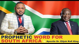 Prophetic Word For South Africa 🇿🇦 ~ Apostle Dr Elijah Kofi King