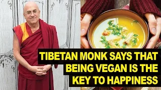 Tibetan Monk Says Being VEGAN Is The Key To Happiness