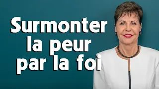 Surmonter la peur par la foi   Joyce Meyer  Fortifié par la foi