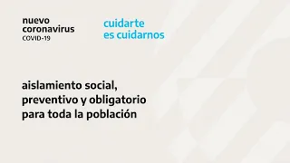 Aislamiento social, preventivo y obligatorio para toda la población #CuidarteEsCuidarnos