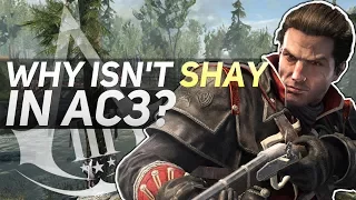 Why isn't Shay in Assassin's Creed III?