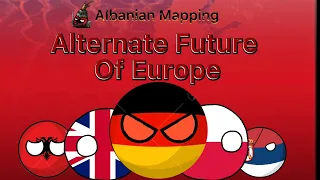 Alternate Future Of Europe! | Albanian Mapping  | #1