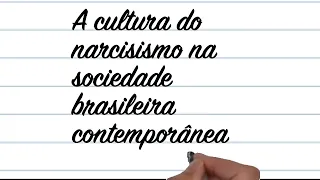 Tema ENEM - A cultura do Narcisismo na sociedade brasileira contemporânea