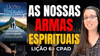 EBD Lição 6 AS NOSSAS ARMAS ESPIRITUAIS - Escola Dominical 12 de Maio de 2024