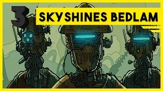 Skyshine's Bedlam - Part 3/3 - Let's Play Skyshine Bedlam - Skyshine Bedlam tutorial