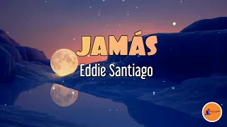JAMÁS Eddie Santiago/Letra/ Salsa/ Cali