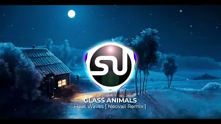 Glass Animals - Heat Waves [ Neovaii Remix ]