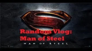 Random Vlog: Man of Steel rant w/BIRDDUDE830