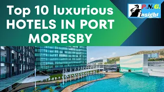 Top 10 Hotels in Papua New Guinea's Capital City, Port Moresby