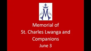 Memorial of St. Charles Lwanga and Companions - June 3, 2024; Miraculous Medal Novena (Week Four)