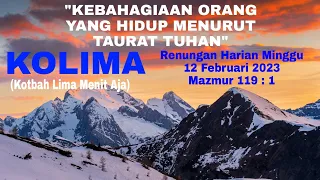 Renungan Harian:Minggu,12 Feb 2023//Mazmur 119:1-8// Kebahagiaan Orang Yg Hidup Menurut Taurat Tuhan