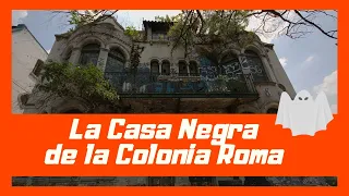 LA CASA NEGRA de la Colonia Roma: Casa Embrujada en la CDMX