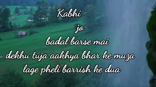 Kabhi jo badal barse ll romantic song lyrics ll made by A.S creation