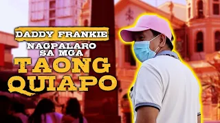 Daddy Frankie nagpalaro sa mga taong quiapo