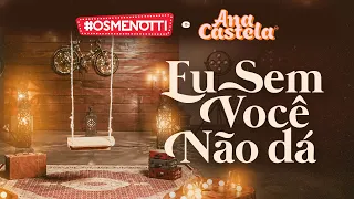 César Menotti & Fabiano, Ana Castela - Eu Sem Você Não Dá (Clipe Oficial)