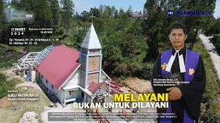 MELAYANI BUKAN UNTUK DILAYANI | Ibadah Online Nusantara TV & GKLI Hutajulu - Ressort Doloksanggul I