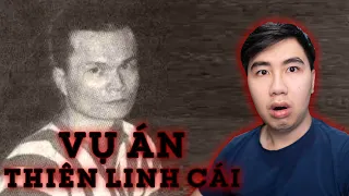 NHỮNG VỤ ÁN KINH HOÀNG NHẤT VIỆT NAM [P2]: ÁN MẠNG THIÊN LINH CÁI!