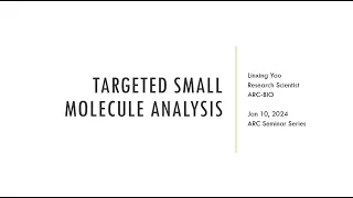 ARC Seminar Series: Targeted Small Molecule Analysis