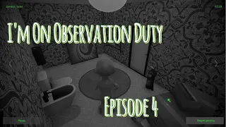 I'm On Observation Duty 1 -  Episode 4