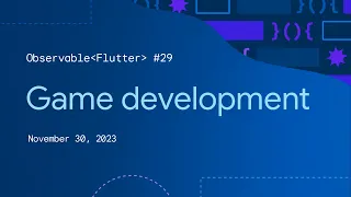 Observable Flutter #29: Game development