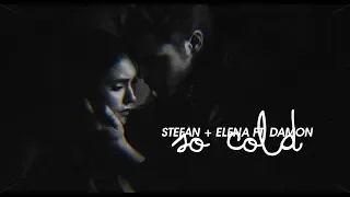 so cold; stefan + elena ft. damon