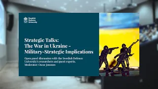 Strategic Talks: The War in Ukraine - Military-Strategic Implications