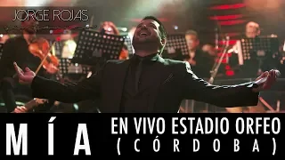 Jorge Rojas - Mía | En Vivo Estadio Orfeo Córdoba