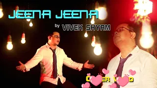 Jeena Jeena II Cover II Atif Aslam II Vivek Shyam II