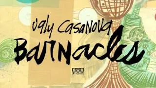 Ugly Casanova - Barnacles