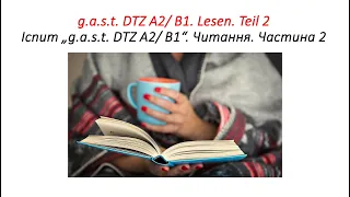 Іспит з німецької мови gast DTZ A2/ B1, Lesen, Teil 2 (читання, частина 2). Завдання та відповіді