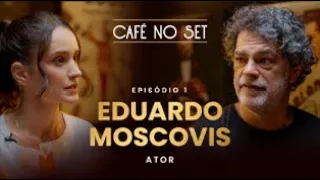 EDUARDO MOSCOVIS - CAFÉ NO SET - EP01 - 1ª TEMPORADA