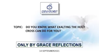 14 September 2021 - ONLY BY GRACE REFLECTIONS